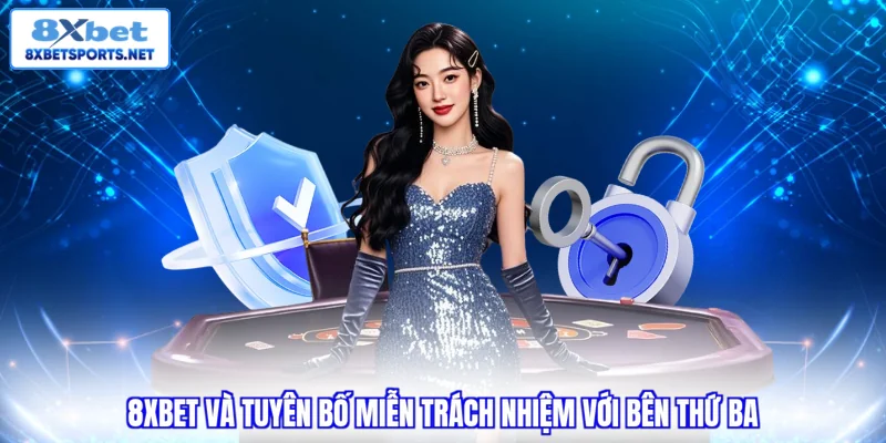 8xbet và tuyên bố miễn trách nhiệm với bên thứ ba