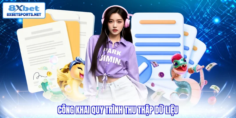 Công khai quy trình thu thập dữ liệu 