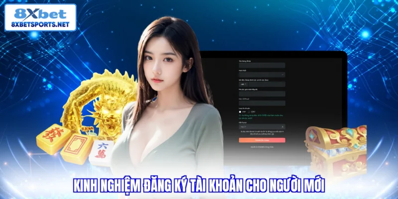 Kinh nghiệm đăng ký tài khoản cho người mới