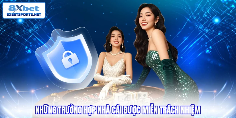 Những trường hợp nhà cái được miễn trách nhiệm 