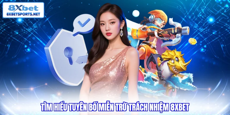 Tìm hiểu tuyên bố miễn trừ trách nhiệm 8xbet