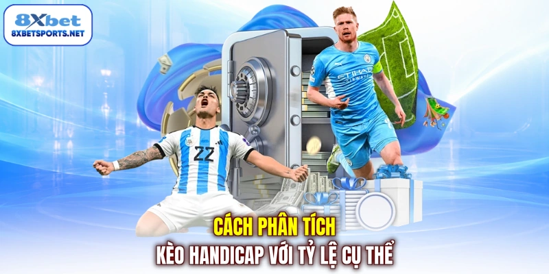 Cách phân tích kèo handicap với tỷ lệ cụ thể